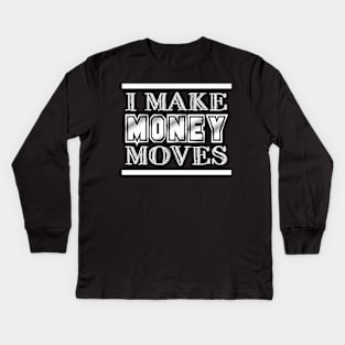 Money Moves Kids Long Sleeve T-Shirt